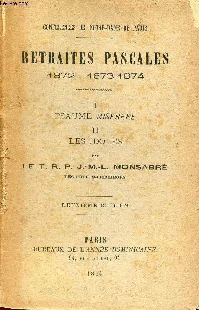 Confrences de Notre-Dame de Paris - Retraites pascales 1872-1873-1874 - I : Psaume misere - II les idoles - 2e dition.
