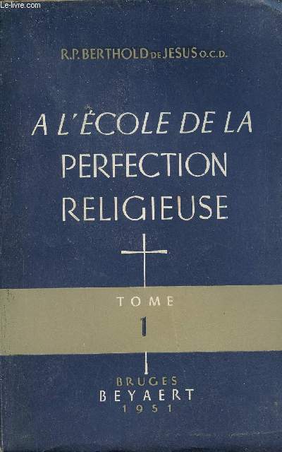 A l'cole de la perfection religieuse - Tome 1.