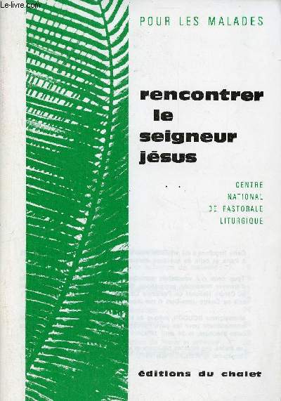 Rencontrer le seigneur Jsus - Pour les malades - Centre national de pastoral liturgique.