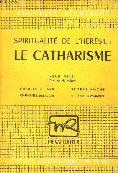 Spiritualit de l'hrsie : le catharisme - Collection Nouvelle recherche.