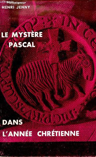 Le mystre Pascal dans l'anne chrtienne - 5e dition - Collection  la dcouverte de.