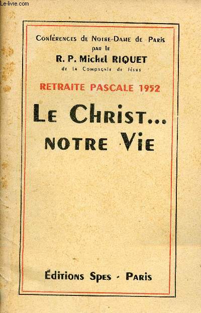 Confrences de Notre-Dame de Paris - Retraite Pascale 1952 - Le Christ ... notre vie.