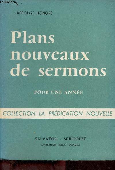 Plans nouveaux de sermons pour une anne - Collection la prdication nouvelle.