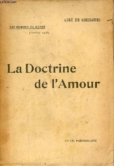 La doctrine de l'amour - Instructions aux hommes du monde prches  St-Philippe du Roule et  St-Augustin (Carme de 1908).
