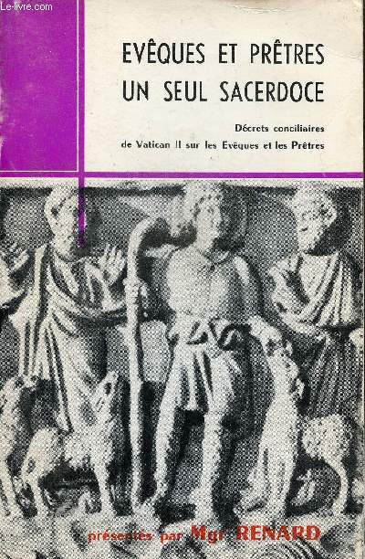 Evques et prtres un seul sacerdoce - Dcrets conciliaires de Vatican II sur les Evques et les Prtres.