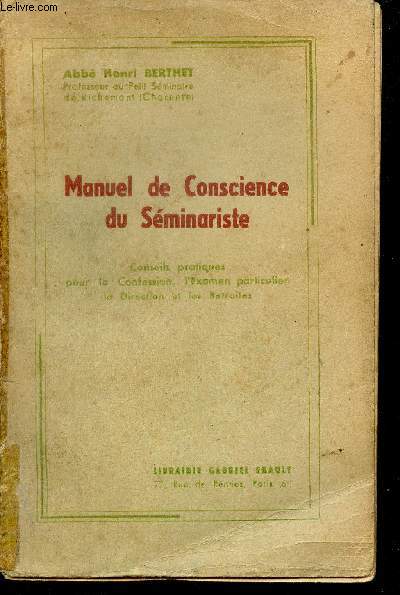 Manuel de Conscience du Sminariste - Conseils pratiques pour la Confession, l'Examen particulier la Direction et les Retraites.