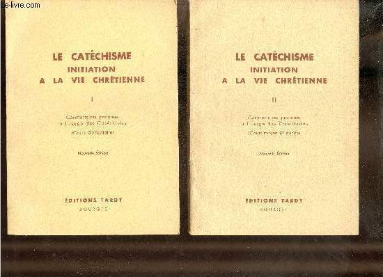Le catchisme initiation  la vie chrtienne - Commentaires pratiques  l'usage des catchistes - En deux tomes - Tomes 1 + 2 - Tome 1 : Cours lmentaire - Tome 2 : Cours moyen 1re anne - Nouvelle dition.