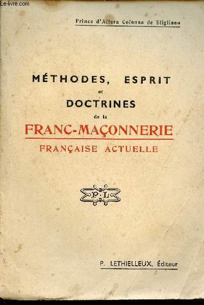 Mthodes, esprit et doctrines de la fran-maonnerie franaise actuelle.