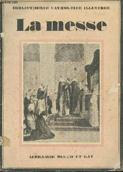 La messe - Collection Bibliothque catholique illustre.