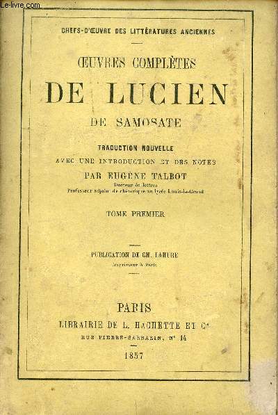 Oeuvres compltes de Lucien de Samosate - Tome premier.