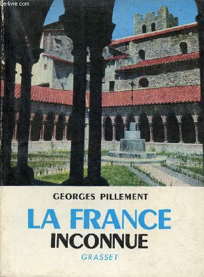 La France Inconnue - Tome 1 : Sud-Est itinraires archologiques - Nouvelle dition.