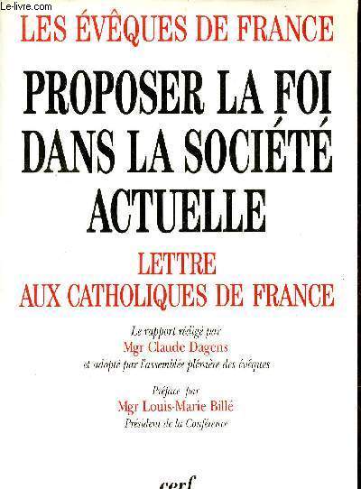 Les vques de France - Proposer la foi dans la socit actuelle tome 3 - Lettre aux catholiques de France - Collection documents des glises.