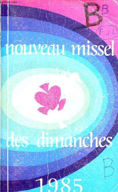 Nouveau missel des dimanches 1985 - Anne liturgique du 2 dcembre 1984 au 30 novembre 1985 - Lectures de l'anne B.
