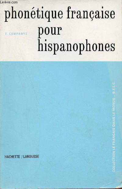 Phontique franaise pour hispanophones - Collection le franais dans le monde.