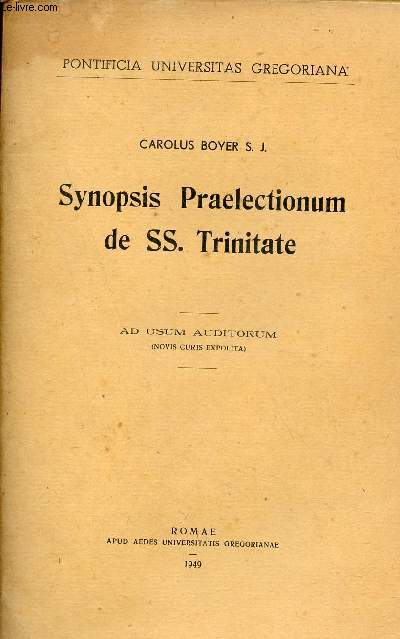 Synopsis Praelectionum de SS.Trinitate - Pontifica universitas gregoriana - Ad usum auditorum (novis curis expolita).