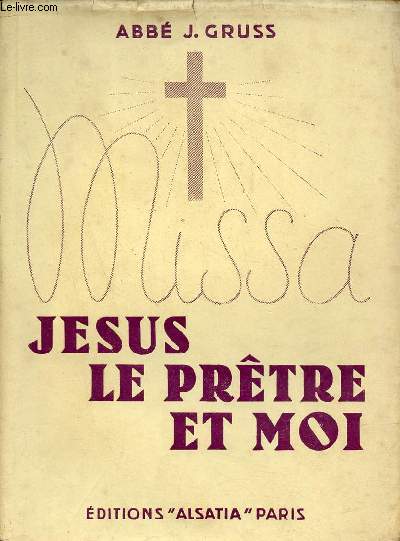 La sainte messe - Jsus le prtre et moi - 4e dition.