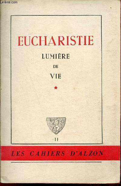 Les Cahiers d'Alzon - Tome 2 - Eucharistie lumre de vie.