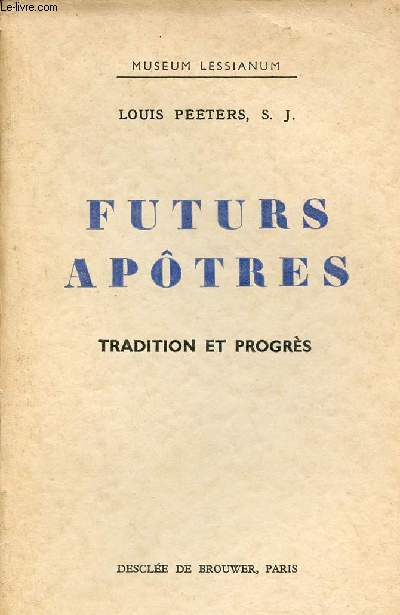 Futurs aptres tradition et progrs - Museum Lessianum section asctique et mystique n43.