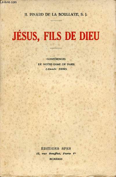 Jsus fils de Dieu - Confrences de Notre-Dame de Paris anne 1932.