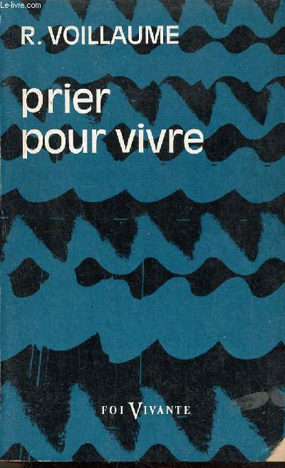 Prier pour vivre - Collection Foi Vivante n29.