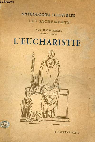 Les sacrements - L'Eucharistie - Collection Anthologies illustres.