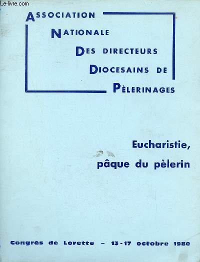 Association Nationale des Directeurs Diocsains de Plerinages - Eucharistie pque du plerin - Congrs de Lorette 13-17 octobre 1980.