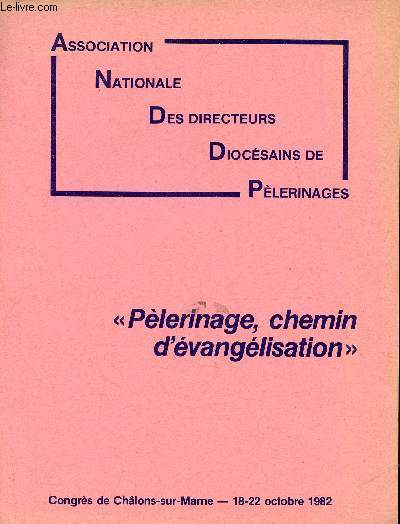 Association Nationale des directeurs Diocsains de Plerinages - Plerinage chemin d'vanglisation - Congrs de Chlons-sur-Marne 18-22 octobre 1982.