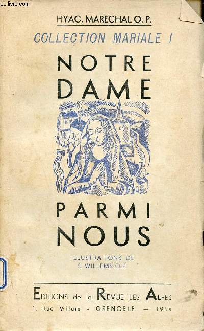 Notre Dame parmi nous - Seconde dition revue et augmente - Collection Mariale.