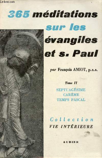 365 mditations sur les vangiles et Saint Paul - Tome 2 : Septuagsime, Carme, Temps Pascal - Collection Vie Intrieure.
