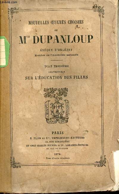 Nouvelles oeuvres choisies de Mgr Dupanloup vque d'Orlans - Tome 3 controverse sur l'ducation des filles.