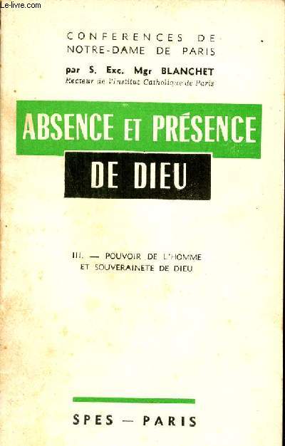 Confrences de Notre-Dame de Paris - Absence et prsence de Dieu - Fascicule n3 : Pouvoir de l'homme et souverainet de Dieu.