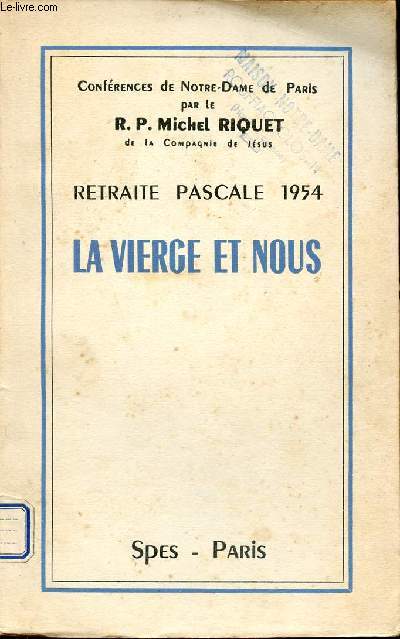 Confrences de Notre-Dame de Paris - Retraite pascale 1954 - La Vierge et nous.