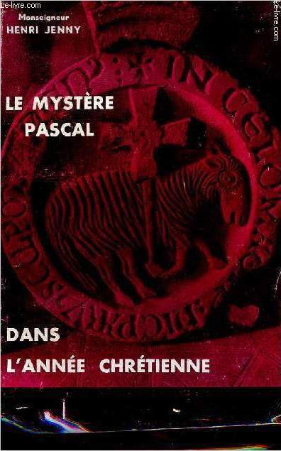 Le mystre Pascal dans l'anne chrtienne - Collection  la dcouverte de - 5e dition.
