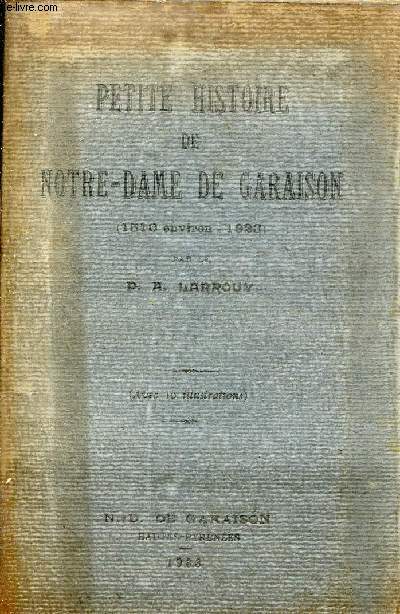 Petite histoire de Notre-Dame de Garaison 1510 environ -1923.