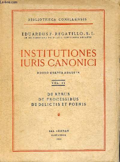 Institutiones iuris canonici editio quarta adaucta - Vol 2 : De rebus de processibus de delictis et poenis - Bibliotheca Comillensis.