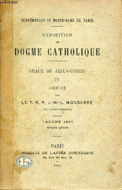 Confrences de Notre-Dame de Paris - Exposition du dogme catholique - Grace de Jsus-Christ - Tome 4 : Ordre - Carme 1886 - 7e dition.