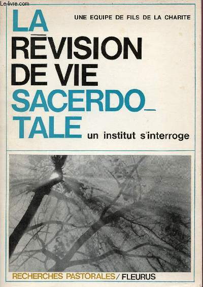 La rvision de vie sacerdotale - Collection recherches pastorales - Srie Interrogations et orientations - 2e dition.