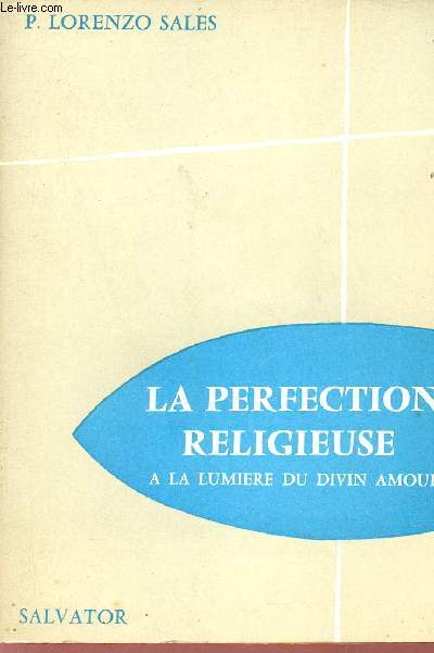 La perfection religieuse  la lumire du divin amour.