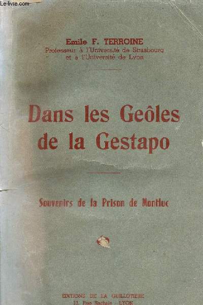 Dans les Geles de la Gestapo - Souvenirs de la Prison de Montluc.