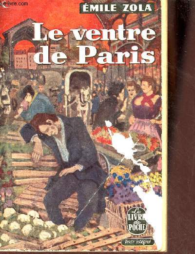 Le ventre de Paris - Collection le livre de poche n277-278.