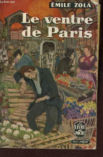 Le ventre de Paris - Collection le livre de poche n277-278.