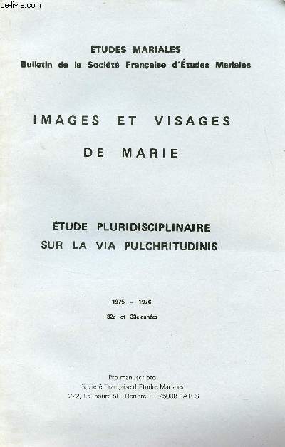Images et visages de Marie - Etude pluridisciplinaire sur la via pulchritudinis - Etudes mariales 1975-1976 32e et 33e annes.