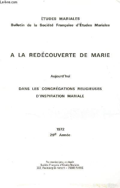 A la redécouverte de Marie - Aujourd'hui dans les congrégations religieuses d'inspiration mariale - 1972 29e année - Etudes mariales.