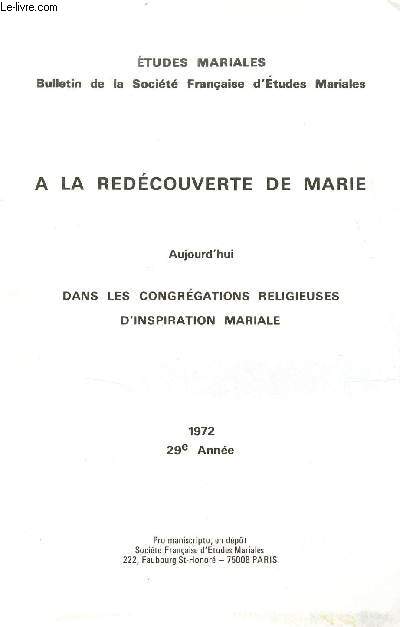 A la redcouverte de Marie - Aujourd'hui dans les congrgations religieuses d'inspiration mariale - 1972 29e anne - Etudes mariales.