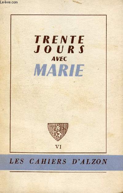 Trente jours avec Marie - Les cahiers d'Alzon VI.