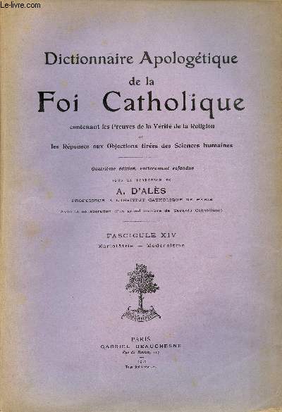 Dictionnaire Apologtique de la Foi Catholique contenant les preuves de la vrit de la religion et les rponses aux objections tires des sciences humaines - Fascicule 14 : Marioltrie - Modernisme.