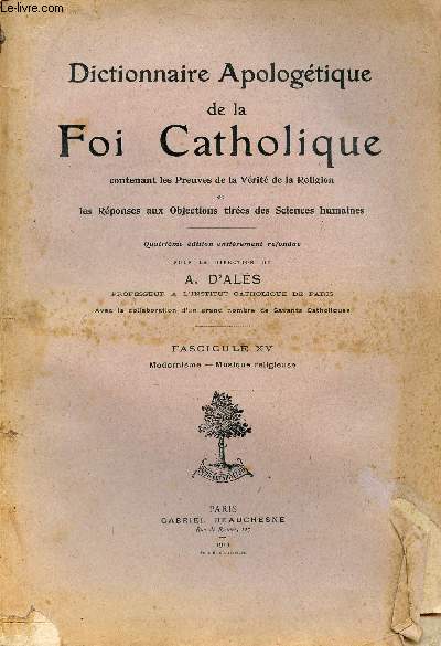 Dictionnaire Apologtique de la Foi Catholique contenant les preuves de la vrit de la religion et les rponses aux objections tires des sciences humaines - Fascicule 15 : Modernisme - Musique religieuse.