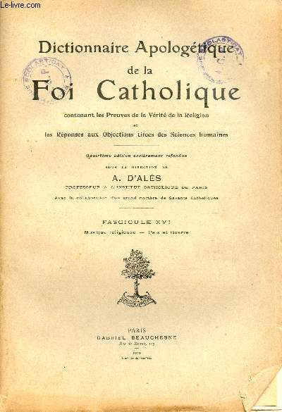 Dictionnaire Apologtique de la Foi Catholique contenant les preuves de la vrit de la religion et les rponses aux objections tires des sciences humaines - Fascicule 16 : Musique religieuse - Paix et guerre.