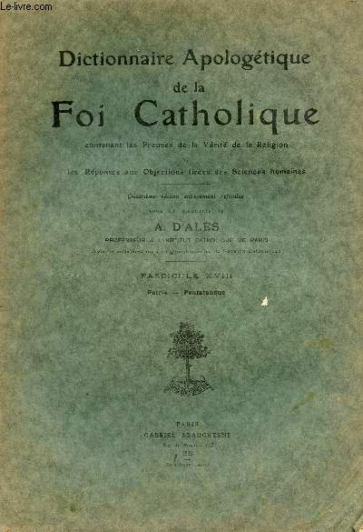 Dictionnaire Apologtique de la Foi Catholique contenant les preuves de la vrit de la religion et les rponses aux objections tires des sciences humaines - Fascicule 18 : Patrie - Pentateuque.