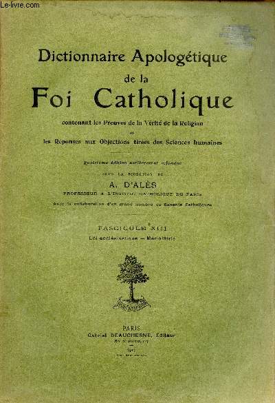 Dictionnaire Apologtique de la Foi Catholique contenant les preuves de la vrit de la religion et les rponses aux objections tires des sciences humaines - Fascicule 13 : Loi ecclsiastique - Marioltrie.